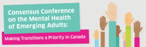 On the left in white text, "Consensus Conference on the Mental Health of Emerging Adults: Making Transitions a Priority in Canada". On the right, a collection of cartoon hands of different races are raised up to indicate their participation.