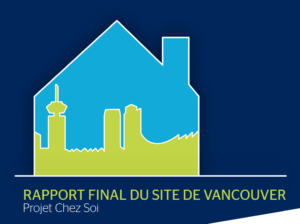 Sur un fond bleu foncé, il y a le contour d'une maison. À l'intérieur de la maison se trouve la ligne d'horizon de Vancouver. Le ciel est bleu vif et les bâtiments sont verts. Sous la maison se trouve le titre du document, "Rapport final du site Vancouver. Project Chez Soi".