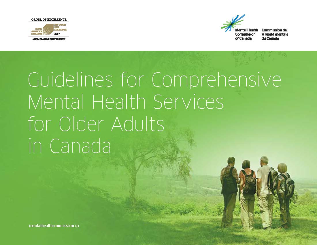 In a white band across the top, we see a certification for the Order of Excellence in Workplace Mental Health on the left and the logo of the Mental Health Commission of Canada, a spark made up of blue and green lines. Underneath on a light green background, four seniors are taking a hike. In white text we read the name of the document, “Guidelines for Comprehensive Mental Health Services for Older Adults in Canada.” Beneath the title, still in white text, is the website for the Mental Health Commission of Canada, mentalhealthcommission.ca.