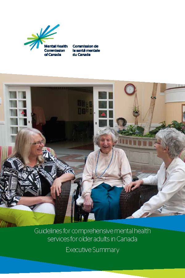 In the photo, we see three older women sitting together talking. Above appears the logo of the Mental Health Commission of Canada, a spark made up of blue and green lines. Below, we find the title of the report in white text over a green background, Mental Health Commission of Canada Seniors Guidelines - Executive Summary".