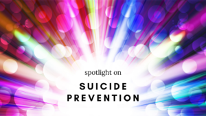 Spotlight on suicide prevention