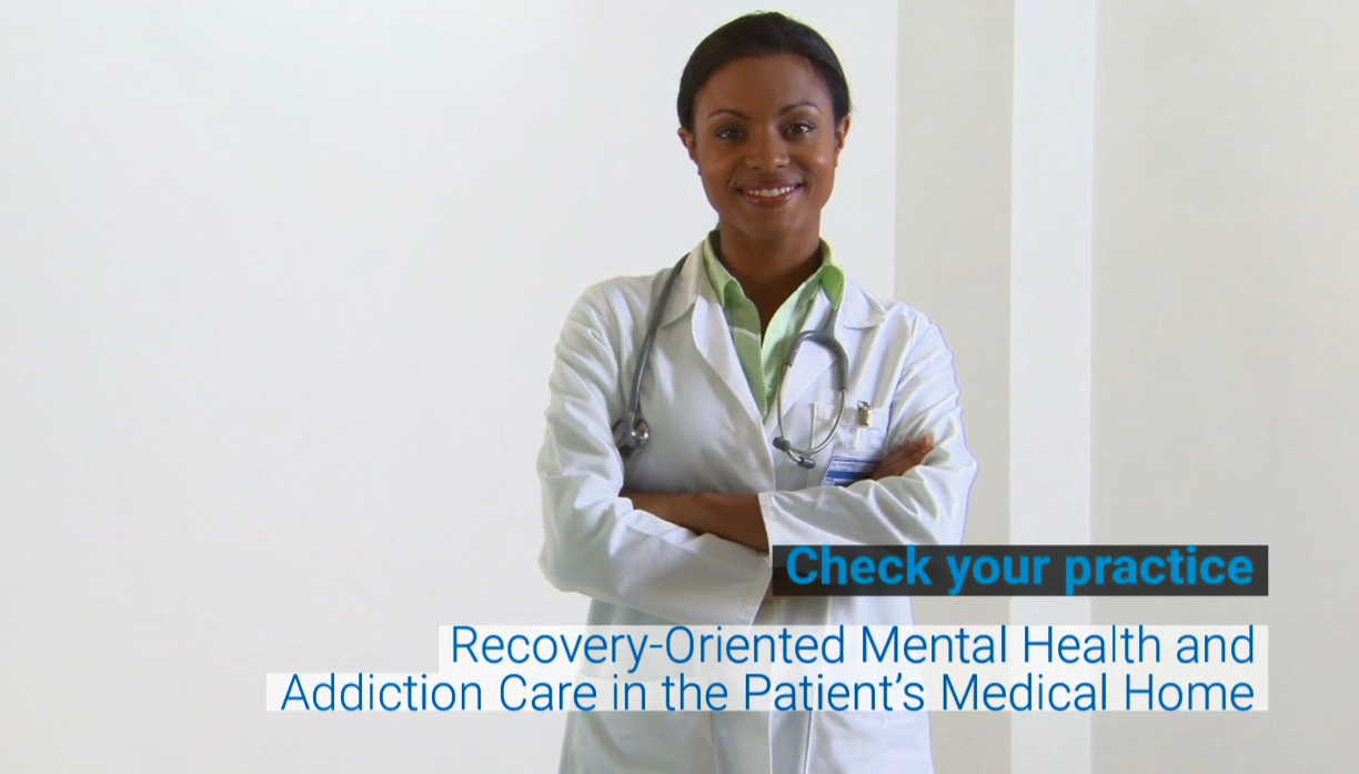 In the background, a black female doctor is standing with her arms crossed and a smile on her face. In blue text, "Check your practice - Recovery-Oriented Mental Health and Addiction Care in the Patient’s Medical Home"